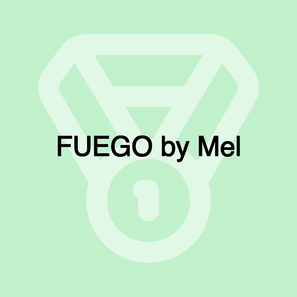 FUEGO by Mel