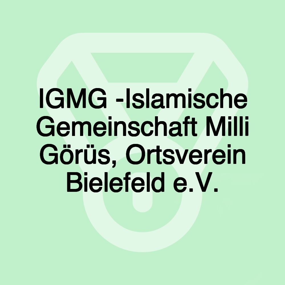 IGMG -Islamische Gemeinschaft Milli Görüs, Ortsverein Bielefeld e.V.