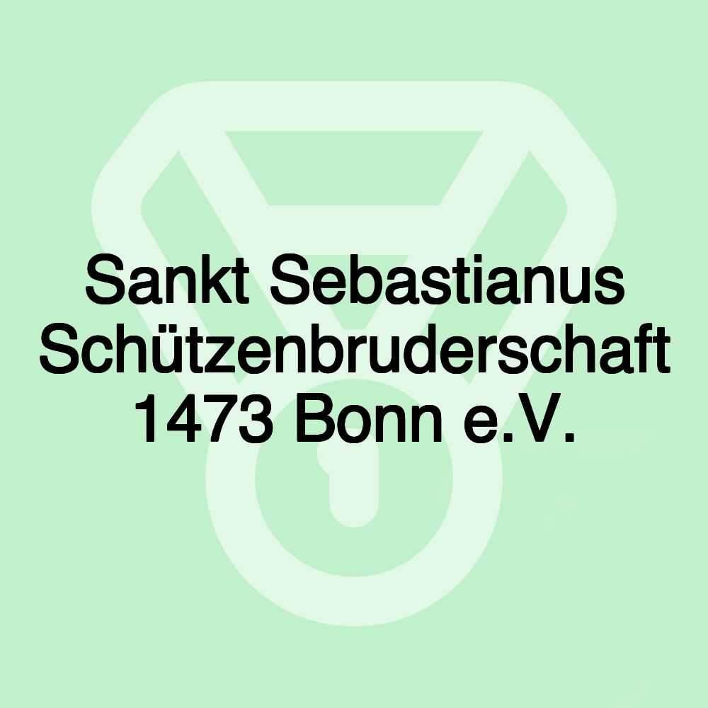 Sankt Sebastianus Schützenbruderschaft 1473 Bonn e.V.