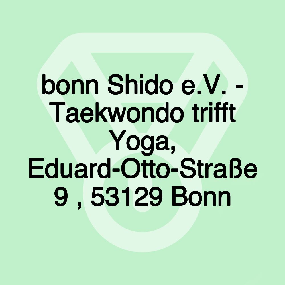 bonn Shido e.V. - Taekwondo trifft Yoga, Eduard-Otto-Straße 9 , 53129 Bonn