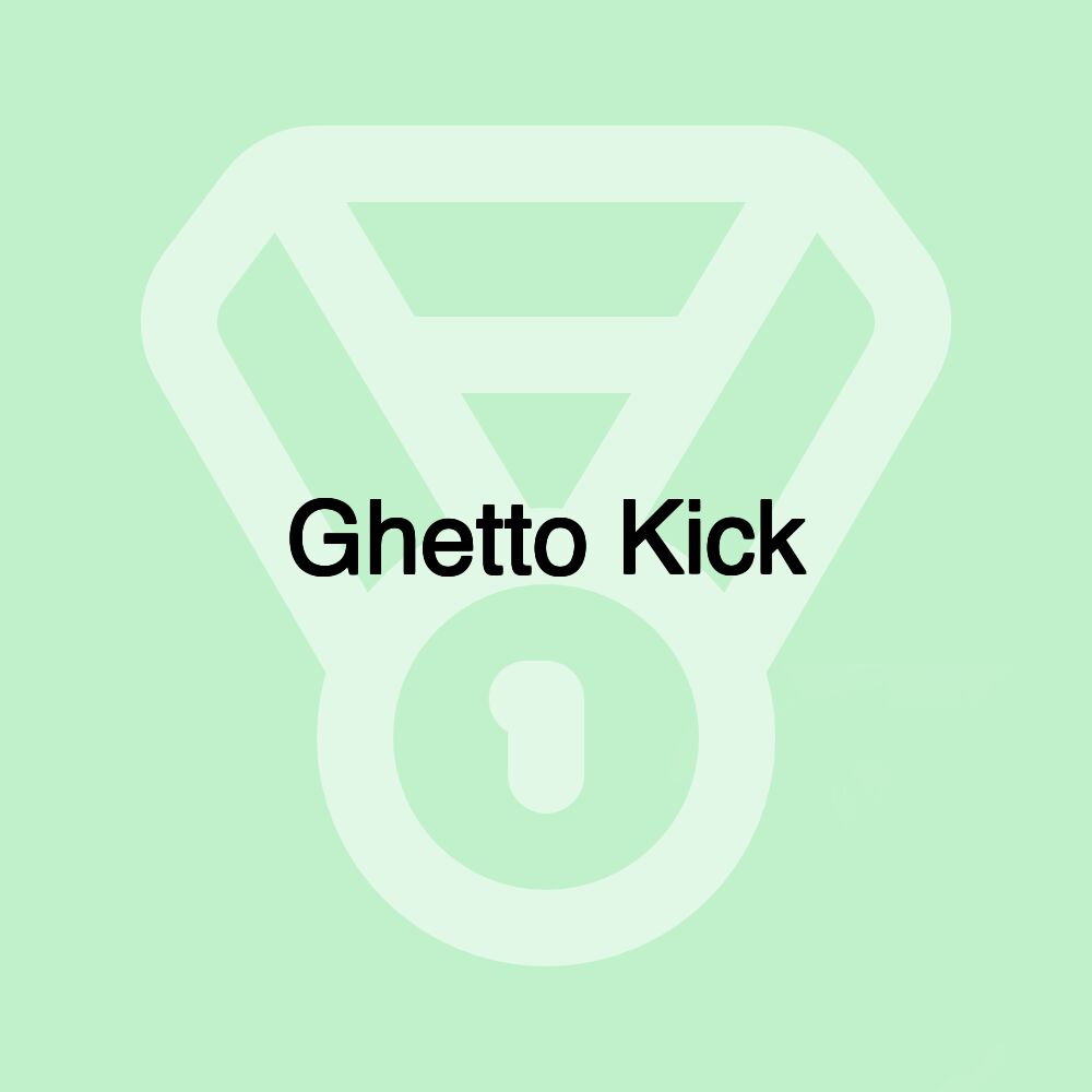 Ghetto Kick