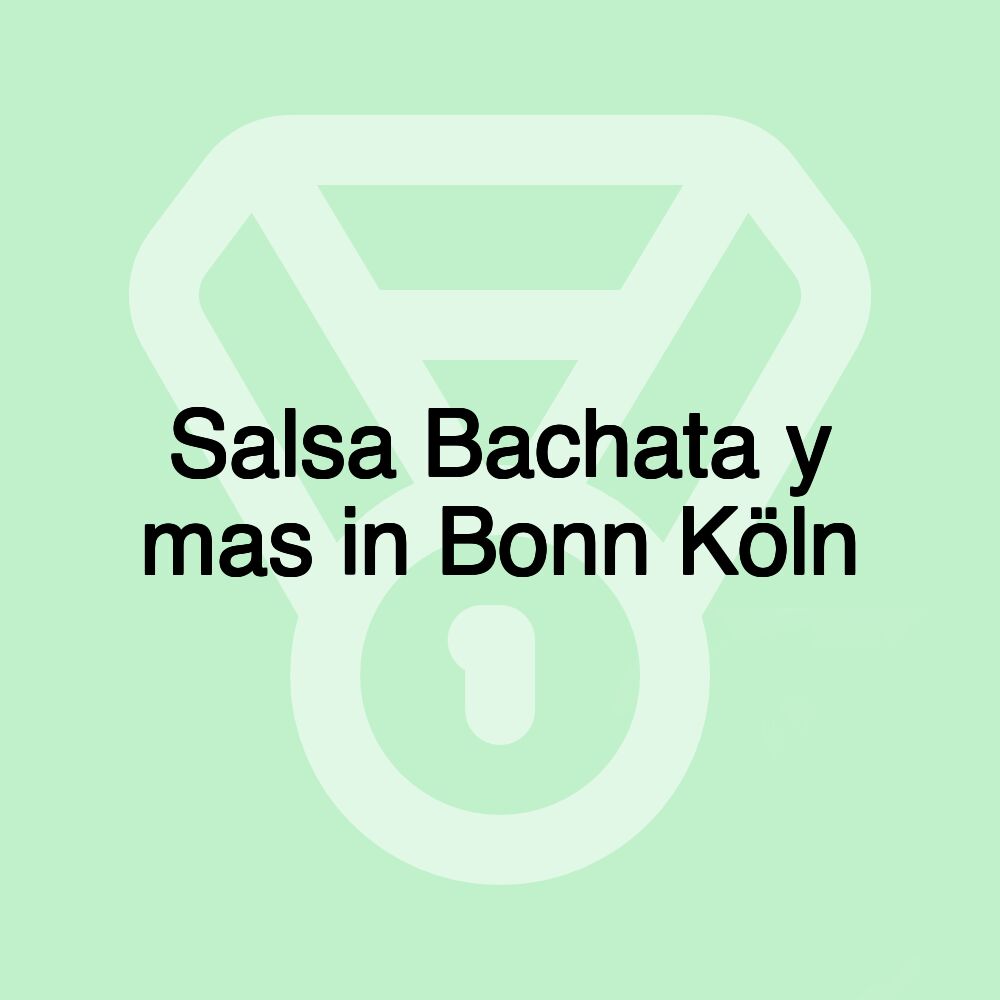 Salsa Bachata y mas in Bonn Köln