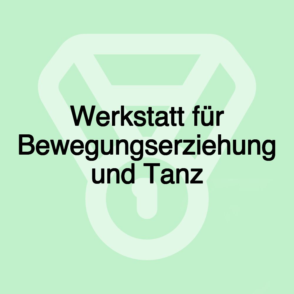 Werkstatt für Bewegungserziehung und Tanz