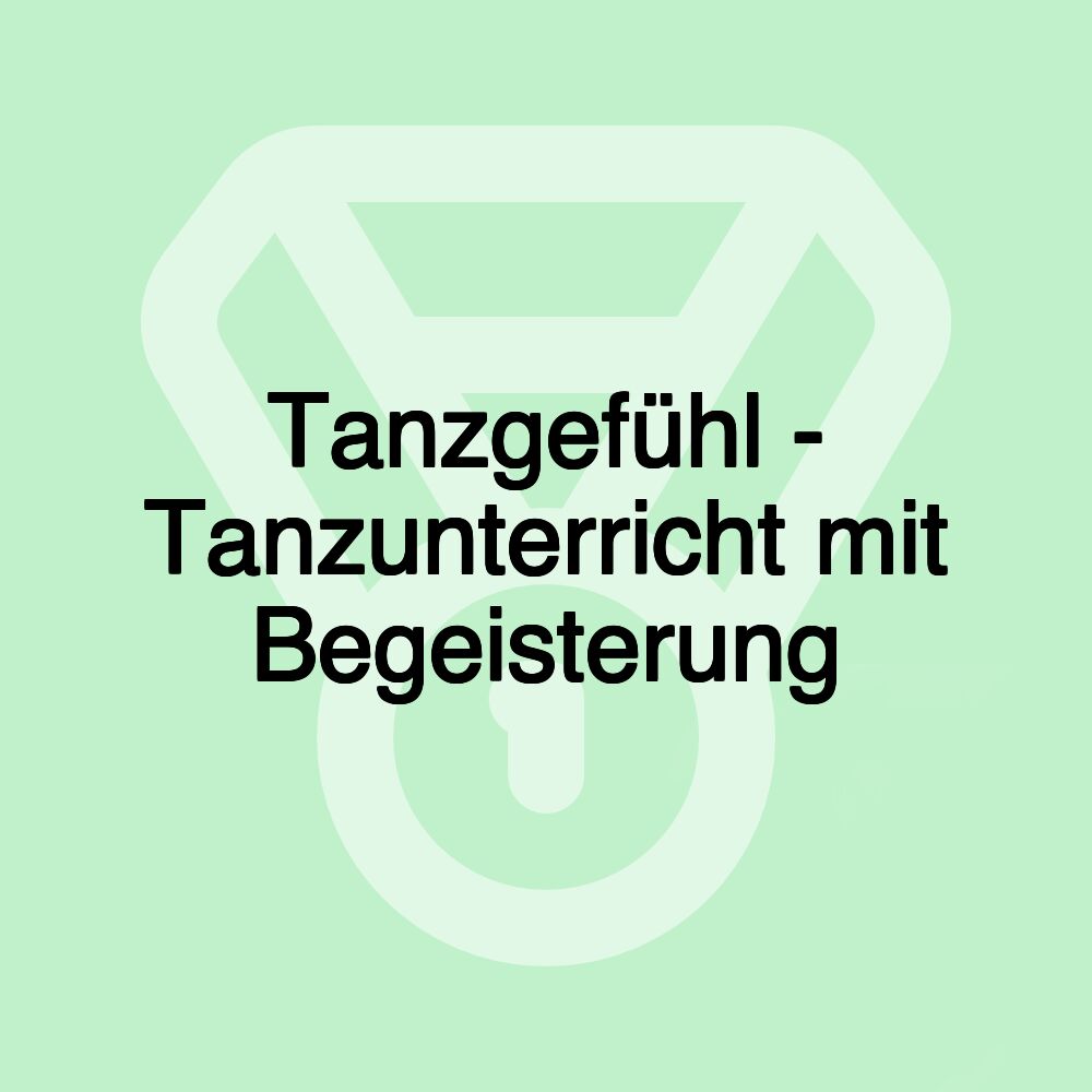 Tanzgefühl - Tanzunterricht mit Begeisterung