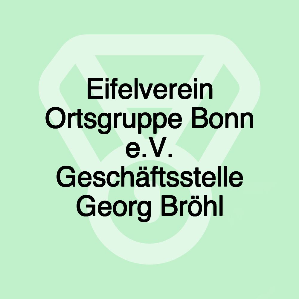 Eifelverein Ortsgruppe Bonn e.V. Geschäftsstelle Georg Bröhl