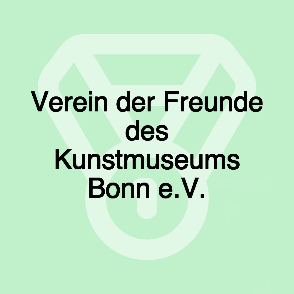 Verein der Freunde des Kunstmuseums Bonn e.V.