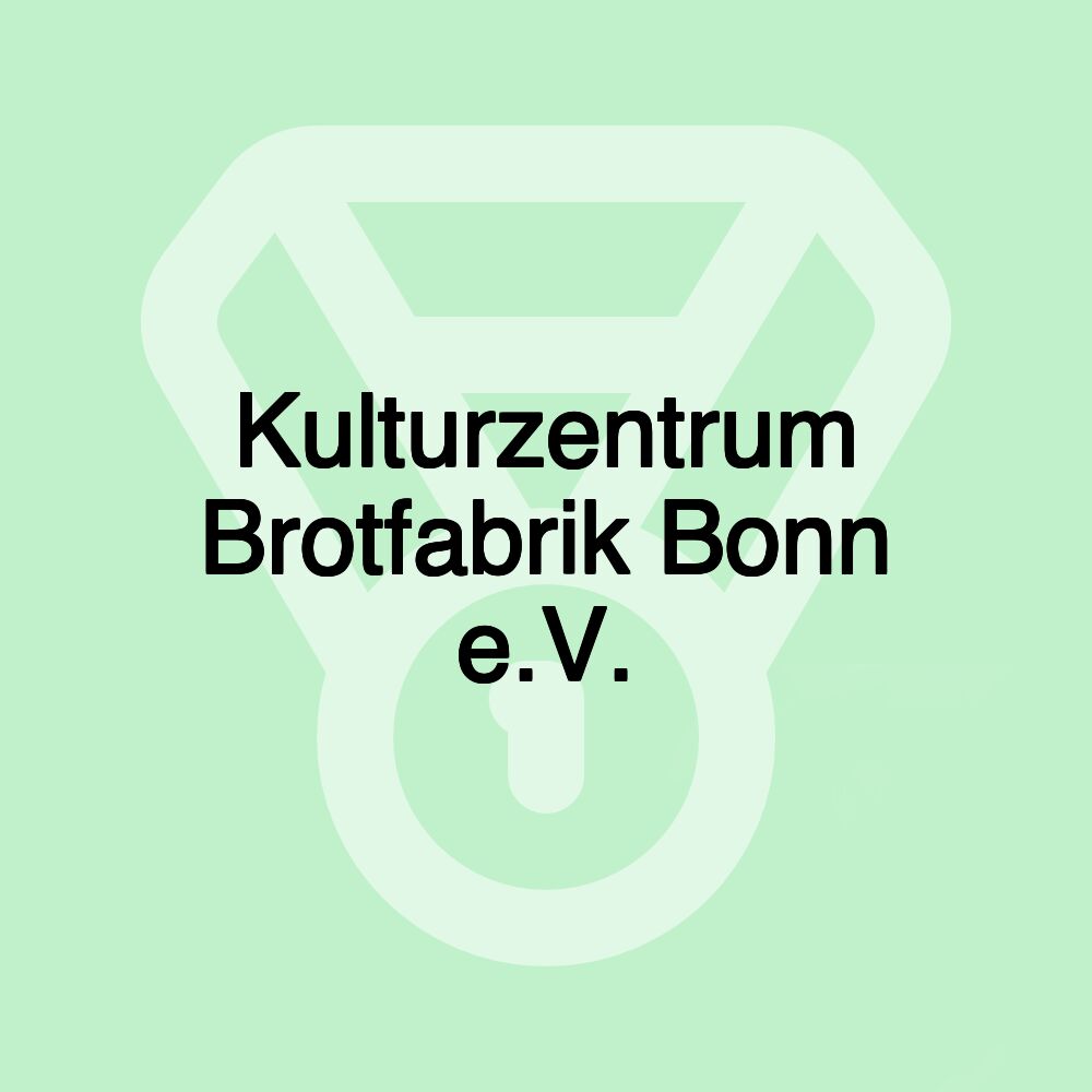 Kulturzentrum Brotfabrik Bonn e.V.