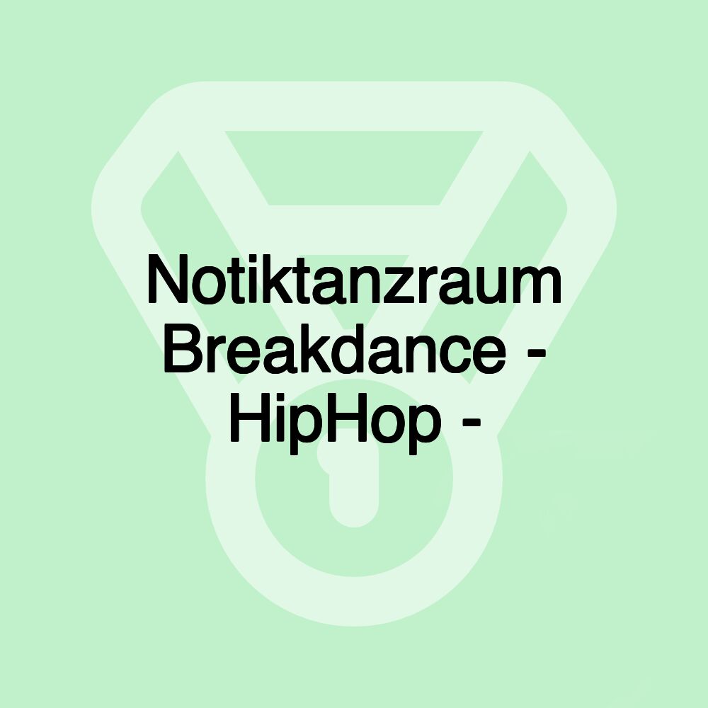 Notiktanzraum Breakdance - HipHop -