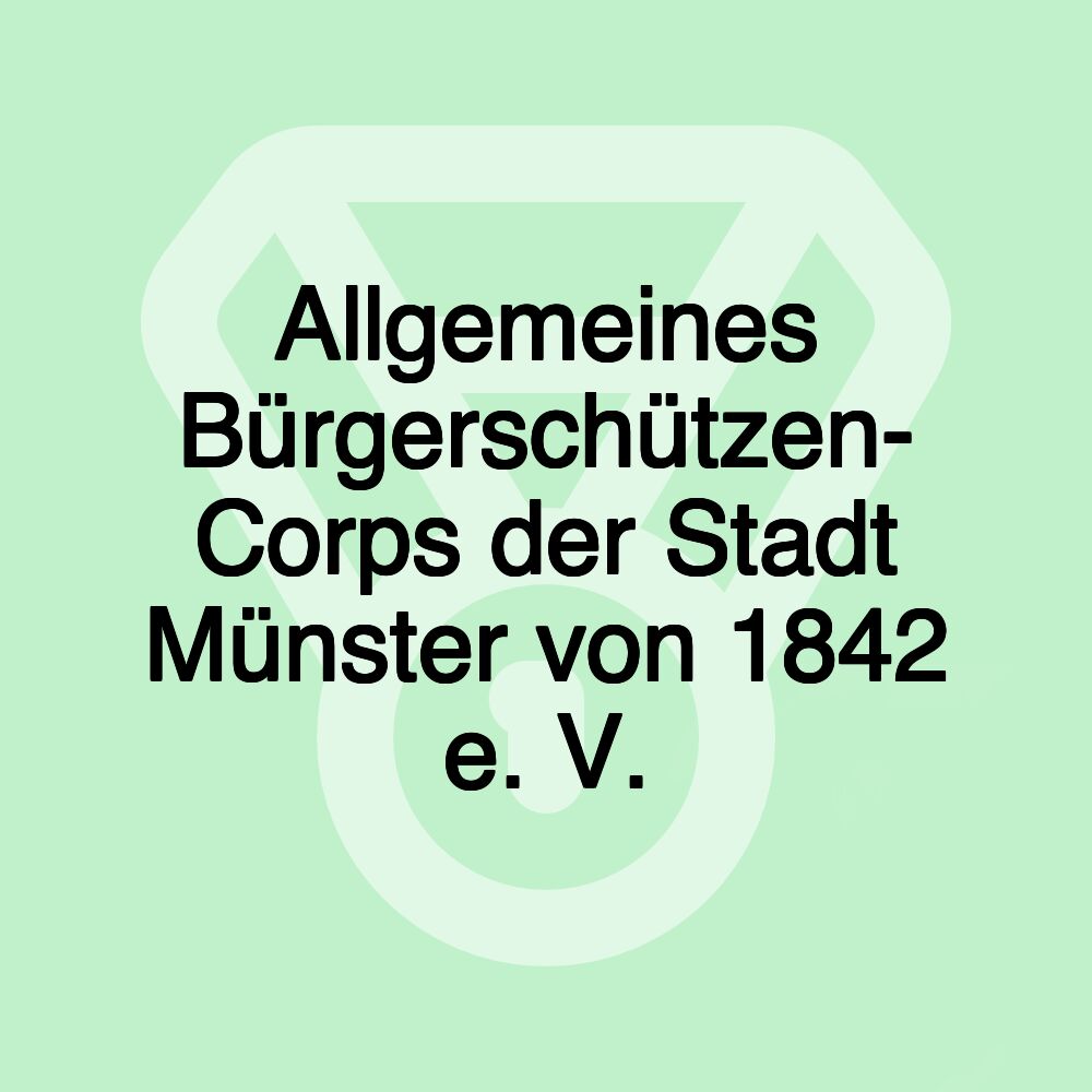 Allgemeines Bürgerschützen- Corps der Stadt Münster von 1842 e. V.