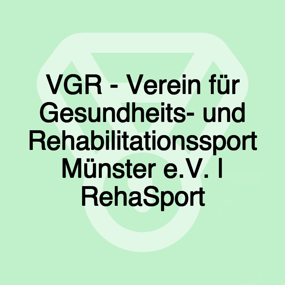 VGR - Verein für Gesundheits- und Rehabilitationssport Münster e.V. | RehaSport