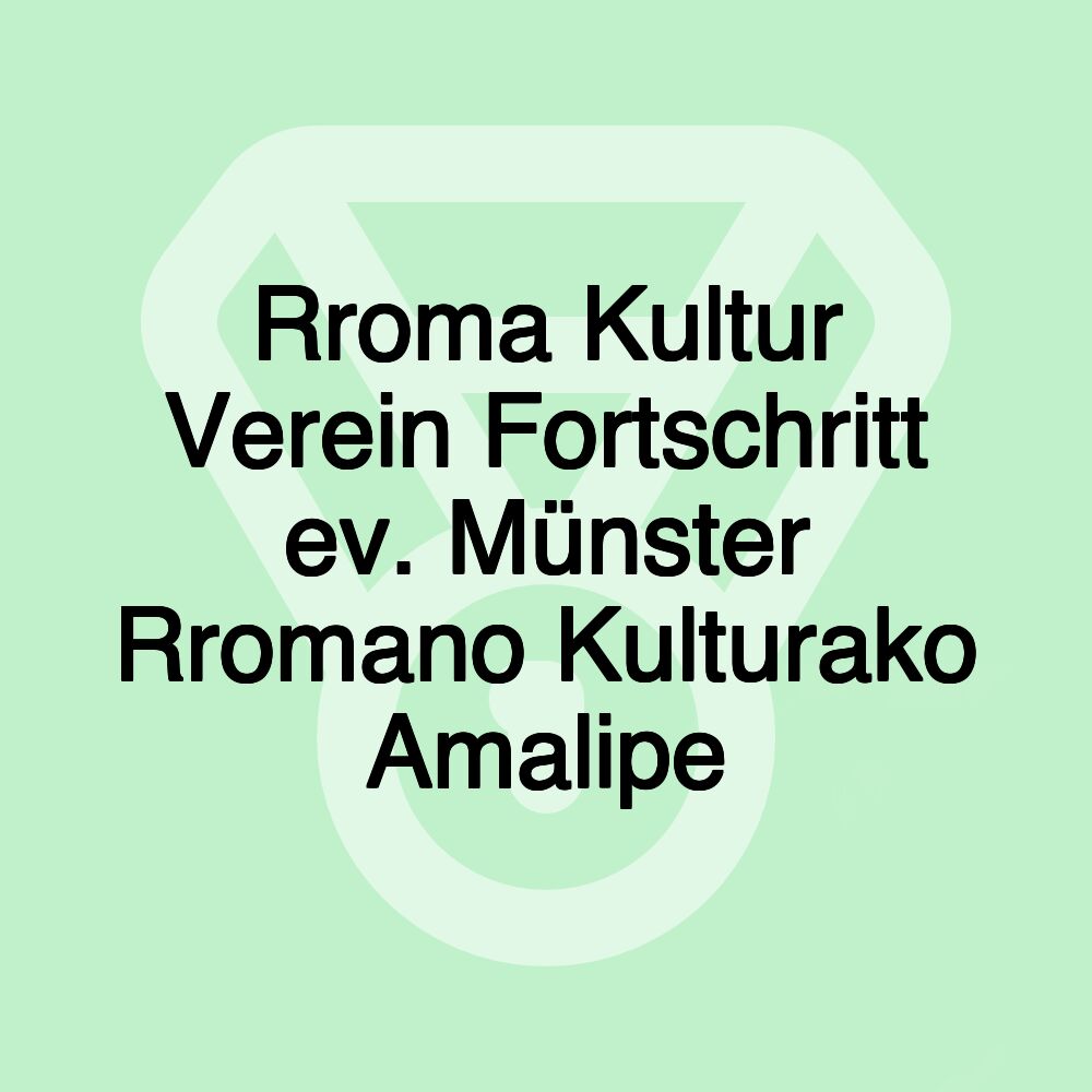 Rroma Kultur Verein Fortschritt ev. Münster Rromano Kulturako Amalipe