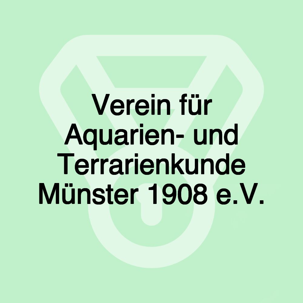 Verein für Aquarien- und Terrarienkunde Münster 1908 e.V.