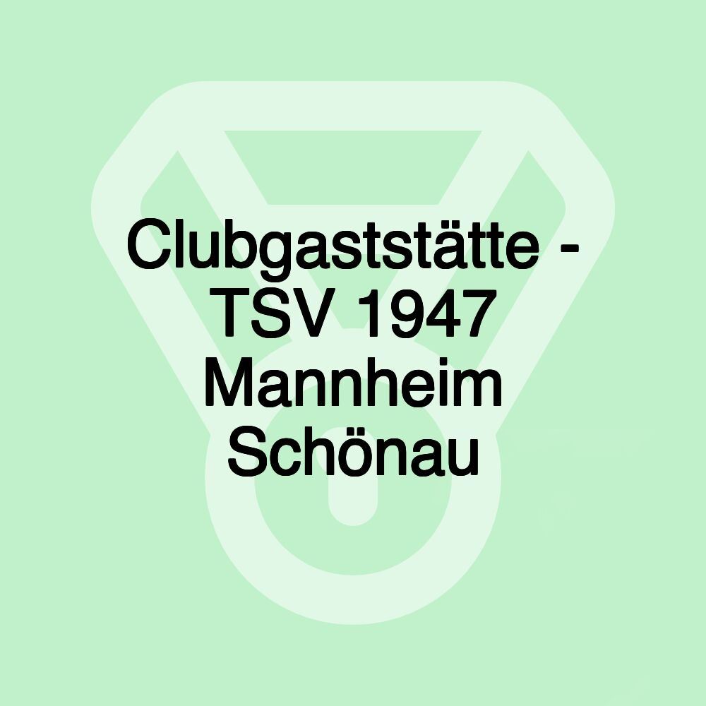 Clubgaststätte - TSV 1947 Mannheim Schönau