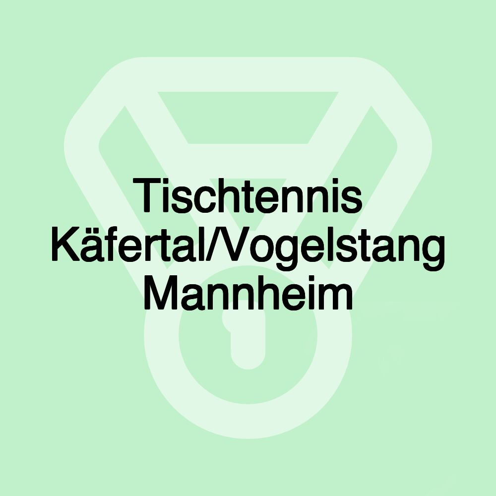 Tischtennis Käfertal/Vogelstang Mannheim