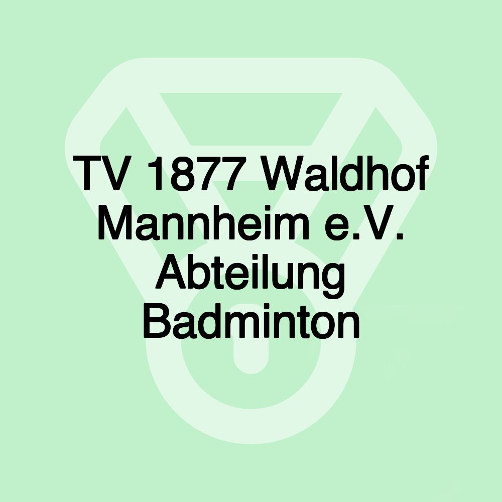 TV 1877 Waldhof Mannheim e.V. Abteilung Badminton