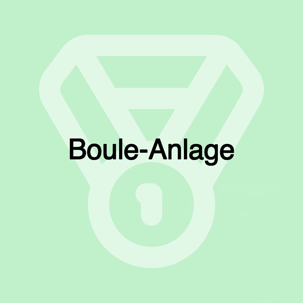 Boule-Anlage