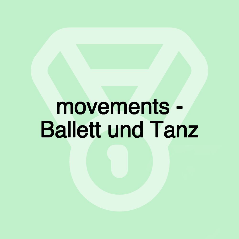 movements - Ballett und Tanz