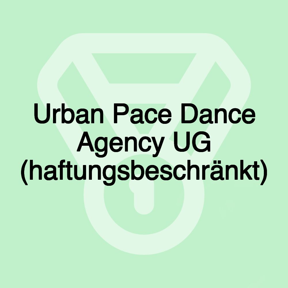 Urban Pace Dance Agency UG (haftungsbeschränkt)