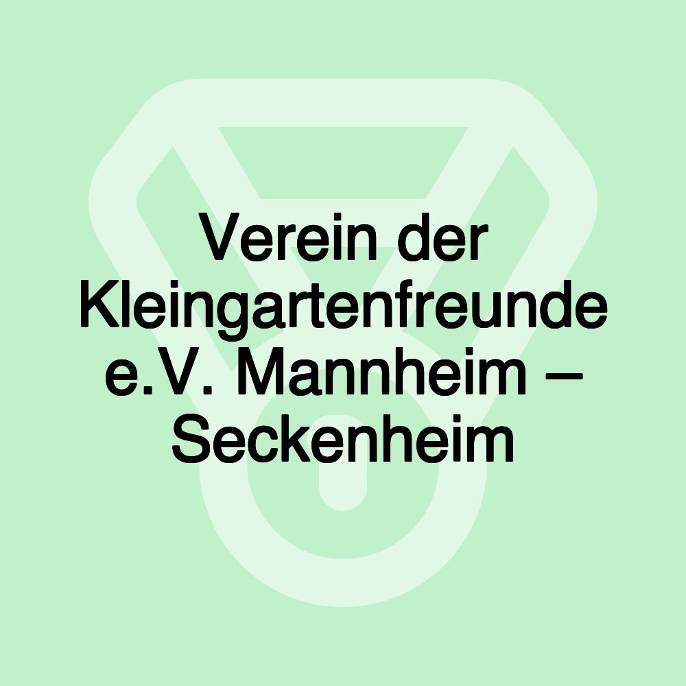 Verein der Kleingartenfreunde e.V. Mannheim – Seckenheim