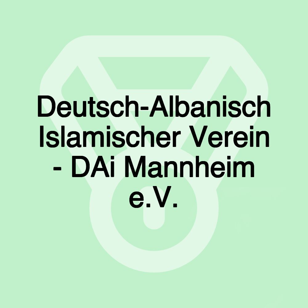 Deutsch-Albanisch Islamischer Verein - DAi Mannheim e.V.