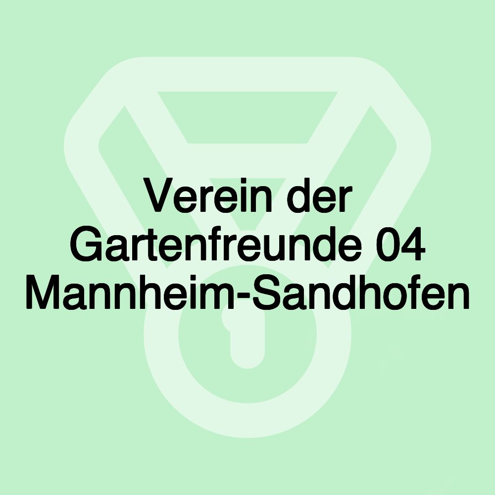 Verein der Gartenfreunde 04 Mannheim-Sandhofen