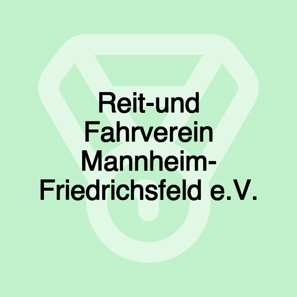 Reit-und Fahrverein Mannheim- Friedrichsfeld e.V.