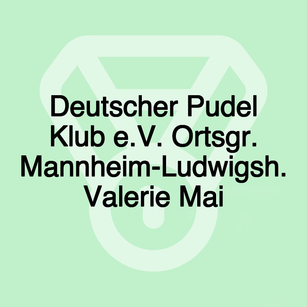 Deutscher Pudel Klub e.V. Ortsgr. Mannheim-Ludwigsh. Valerie Mai