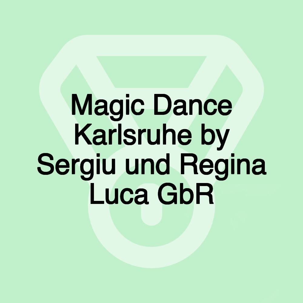 Magic Dance Karlsruhe by Sergiu und Regina Luca GbR