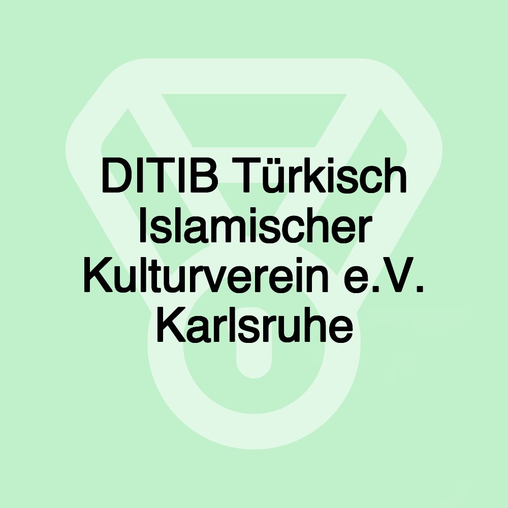 DITIB Türkisch Islamischer Kulturverein e.V. Karlsruhe