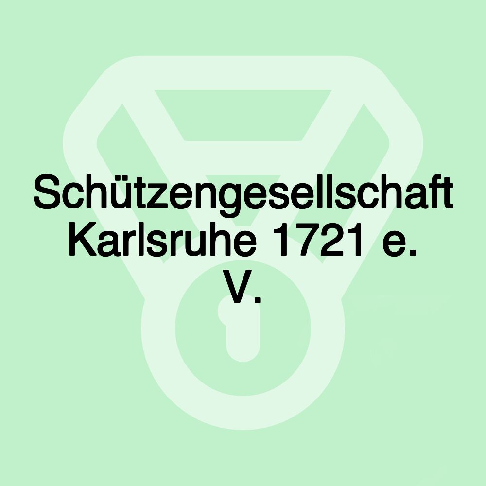 Schützengesellschaft Karlsruhe 1721 e. V.