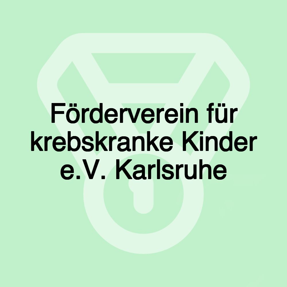 Förderverein für krebskranke Kinder e.V. Karlsruhe