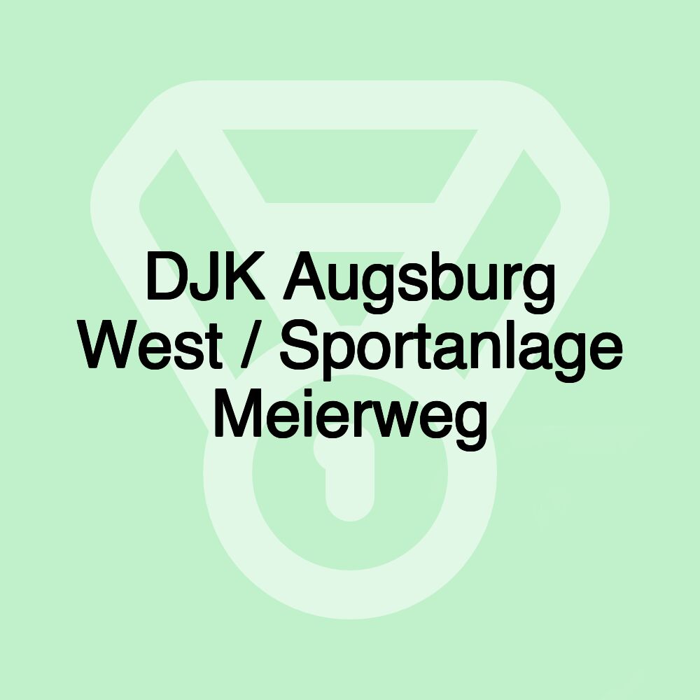 DJK Augsburg West / Sportanlage Meierweg