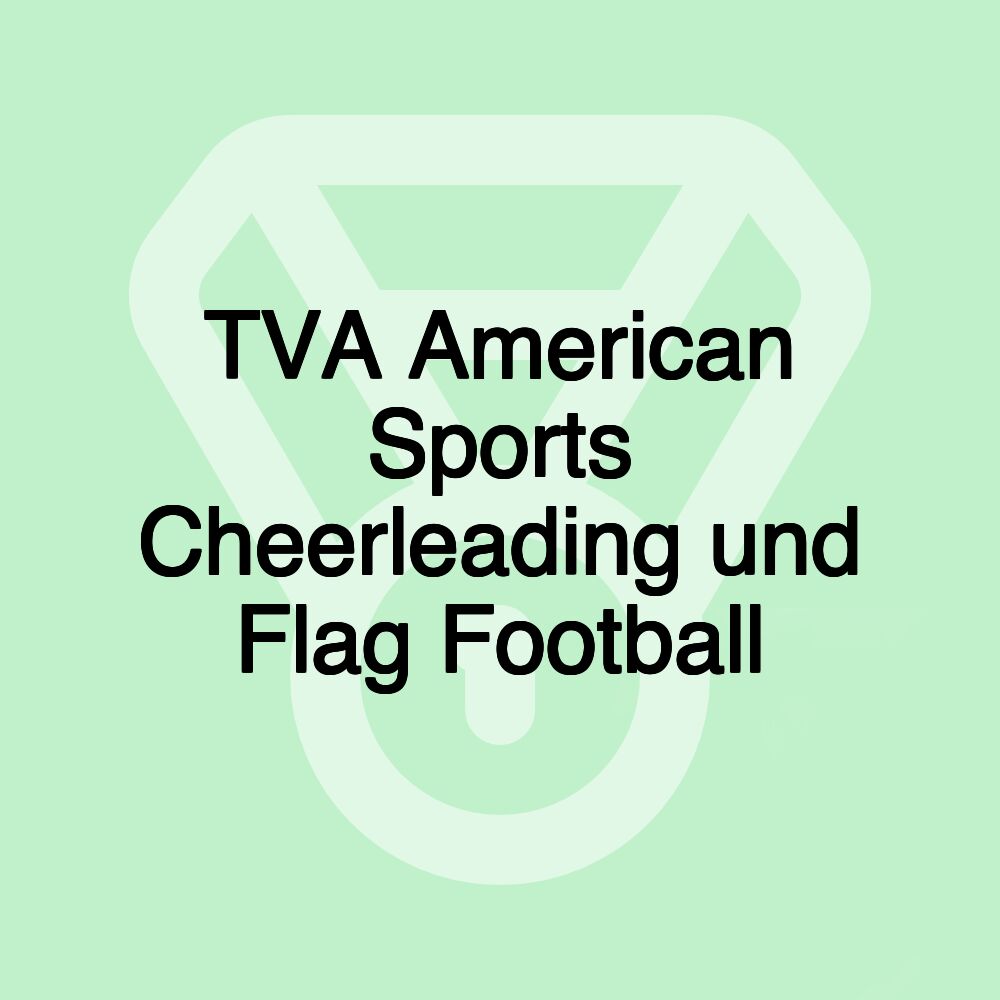 TVA American Sports Cheerleading und Flag Football