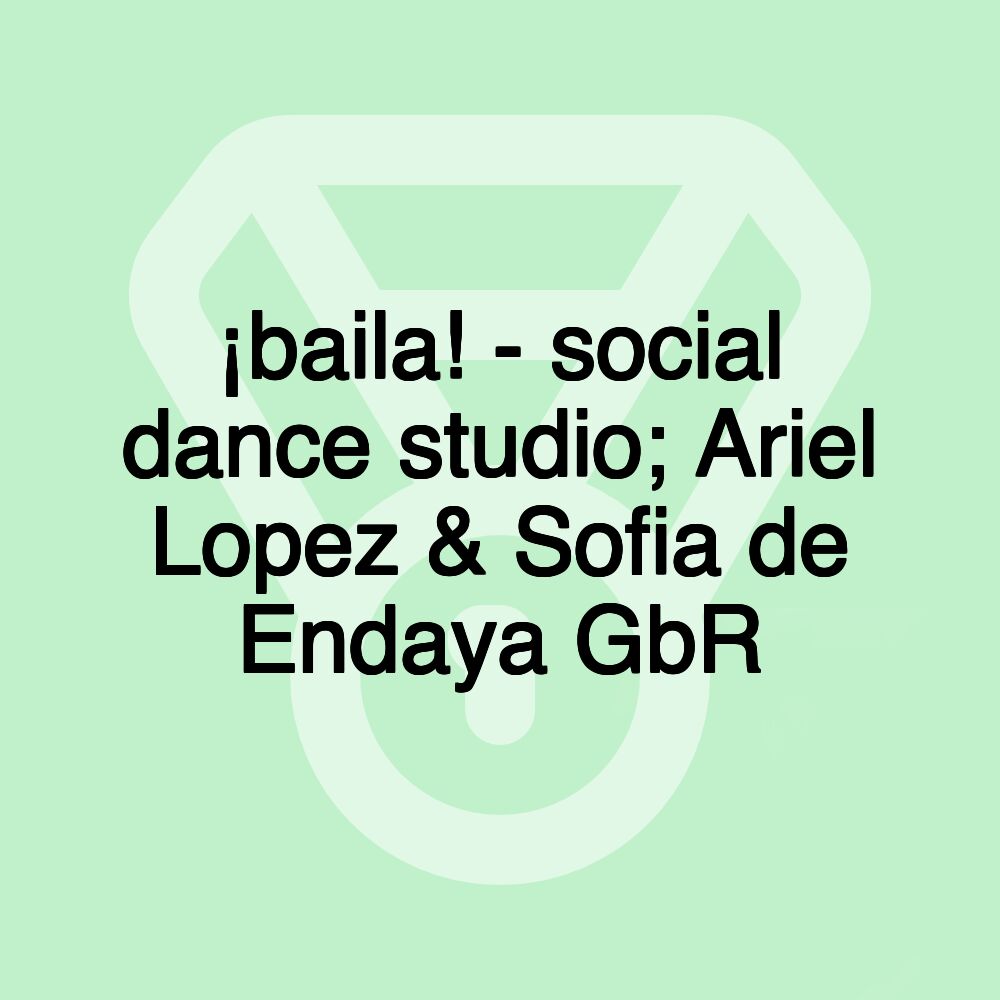 ¡baila! - social dance studio; Ariel Lopez & Sofia de Endaya GbR