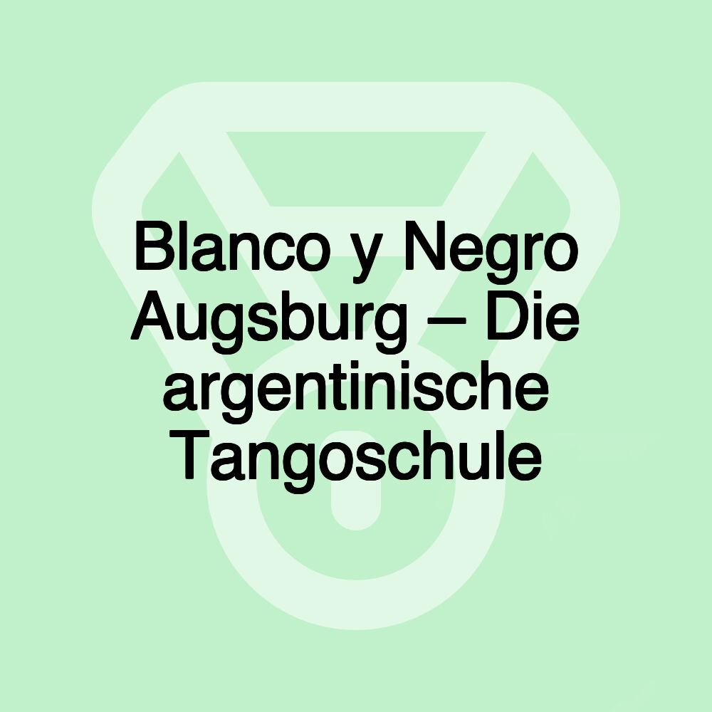 Blanco y Negro Augsburg – Die argentinische Tangoschule