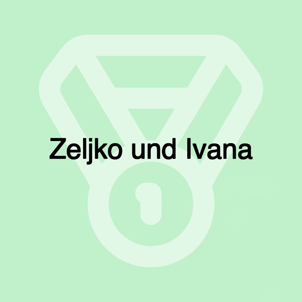 Zeljko und Ivana