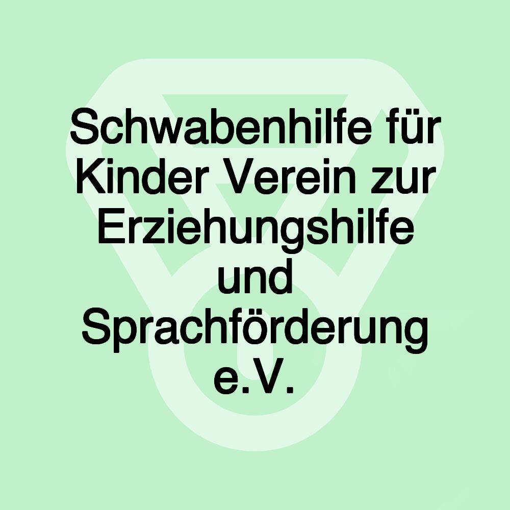 Schwabenhilfe für Kinder Verein zur Erziehungshilfe und Sprachförderung e.V.