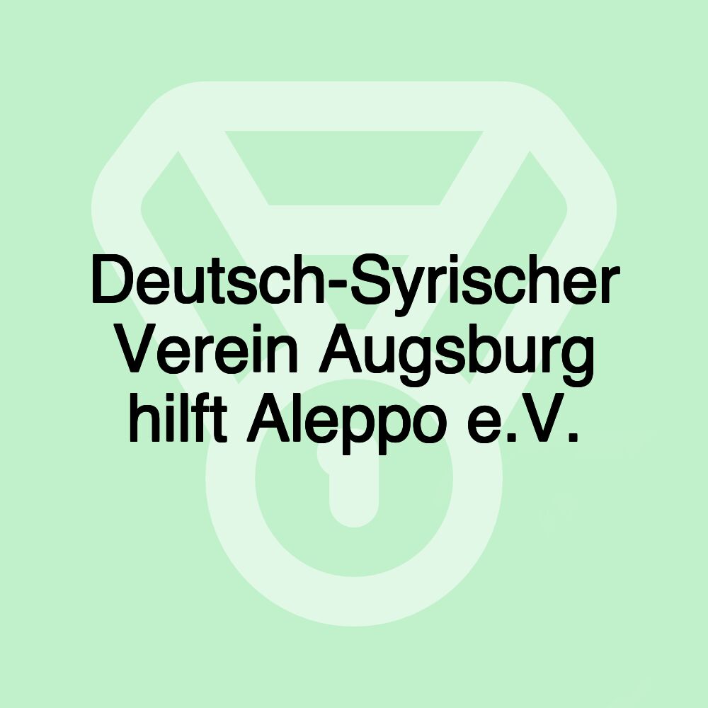 Deutsch-Syrischer Verein Augsburg hilft Aleppo e.V.