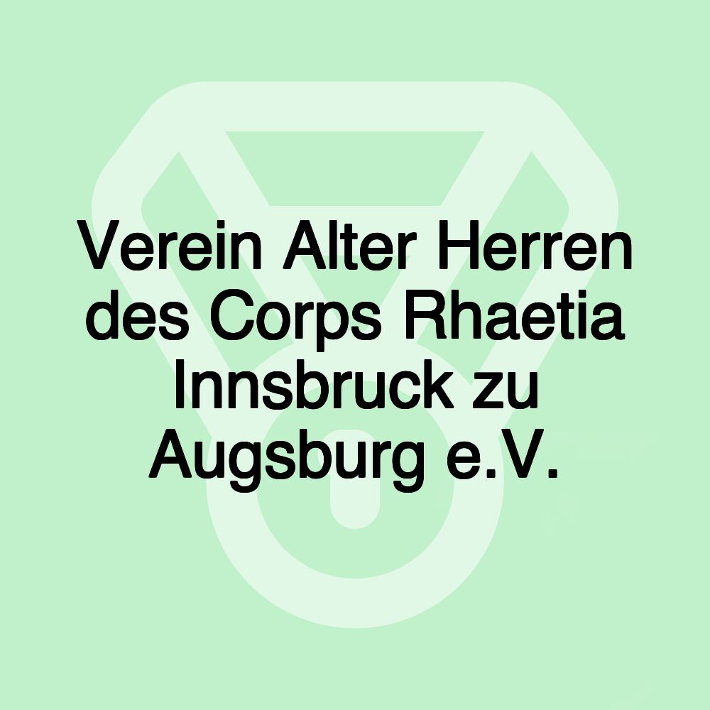 Verein Alter Herren des Corps Rhaetia Innsbruck zu Augsburg e.V.