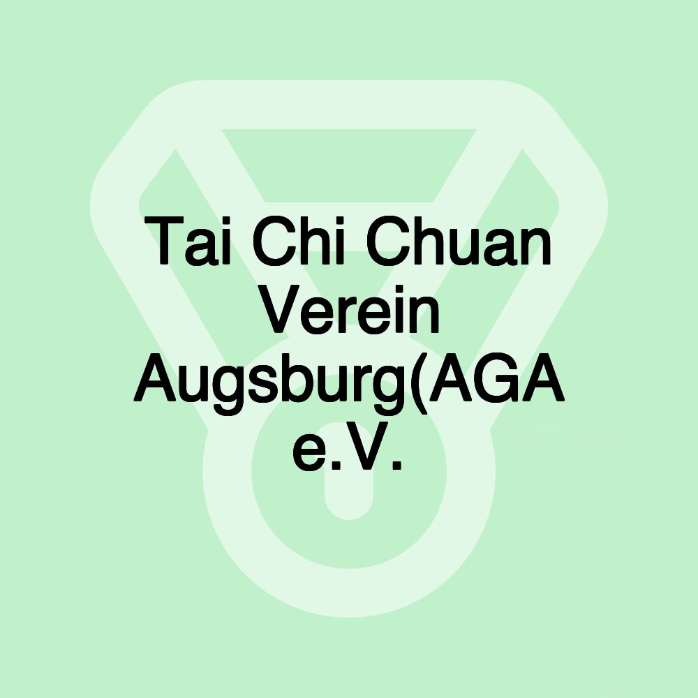 Tai Chi Chuan Verein Augsburg(AGA e.V.