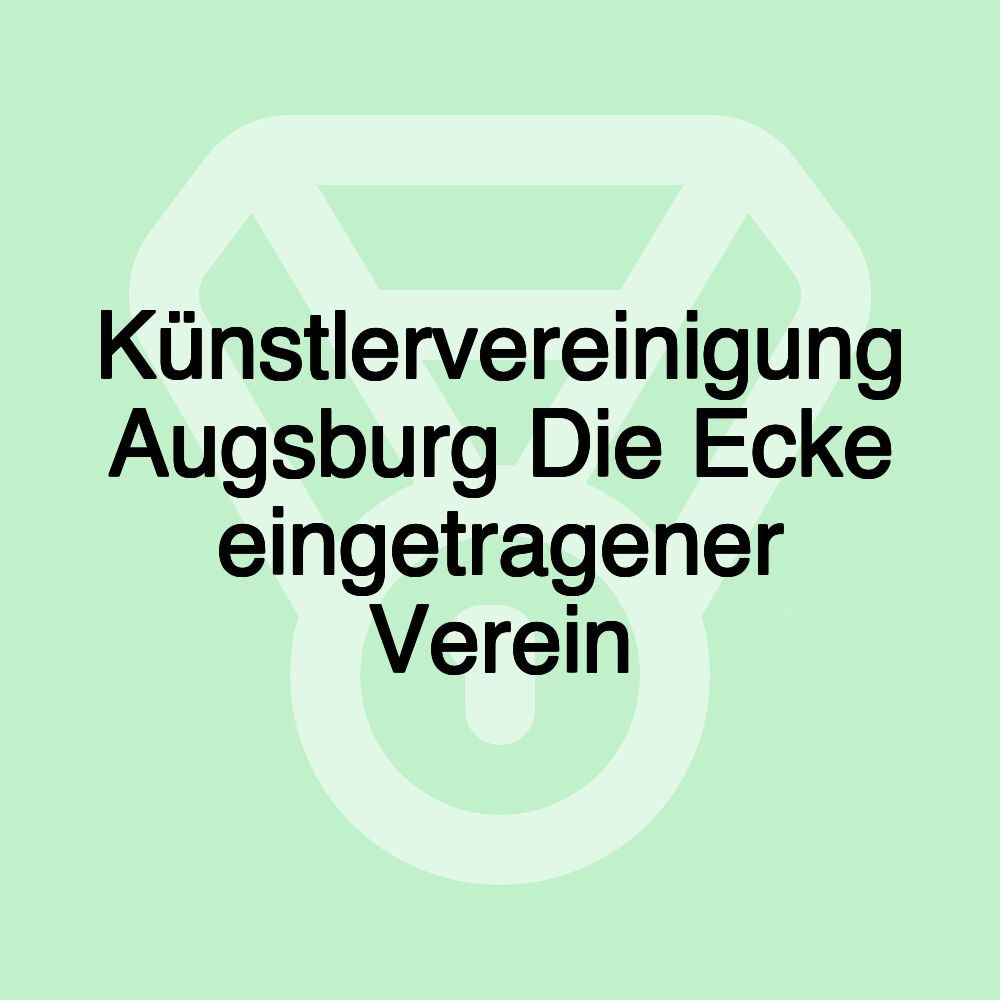 Künstlervereinigung Augsburg Die Ecke eingetragener Verein