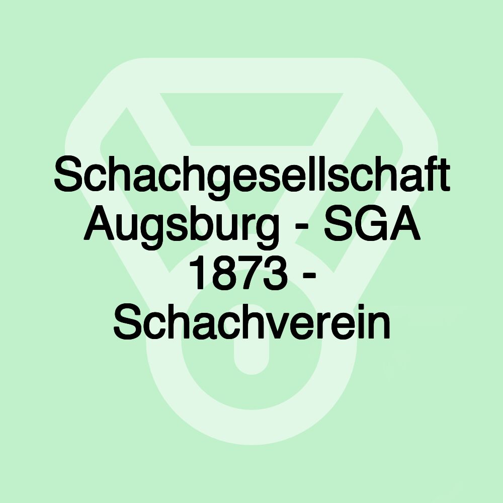 Schachgesellschaft Augsburg - SGA 1873 - Schachverein