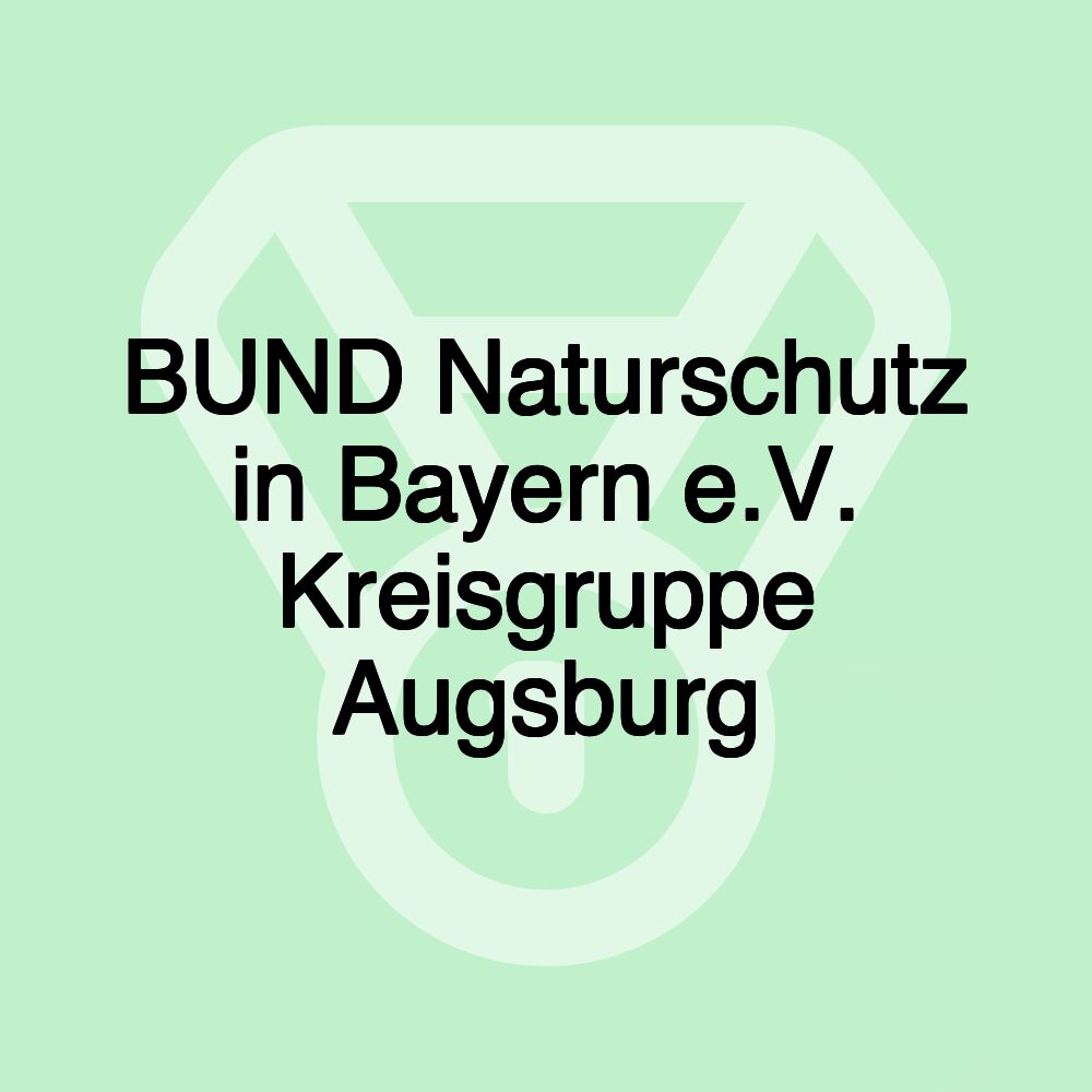 BUND Naturschutz in Bayern e.V. Kreisgruppe Augsburg