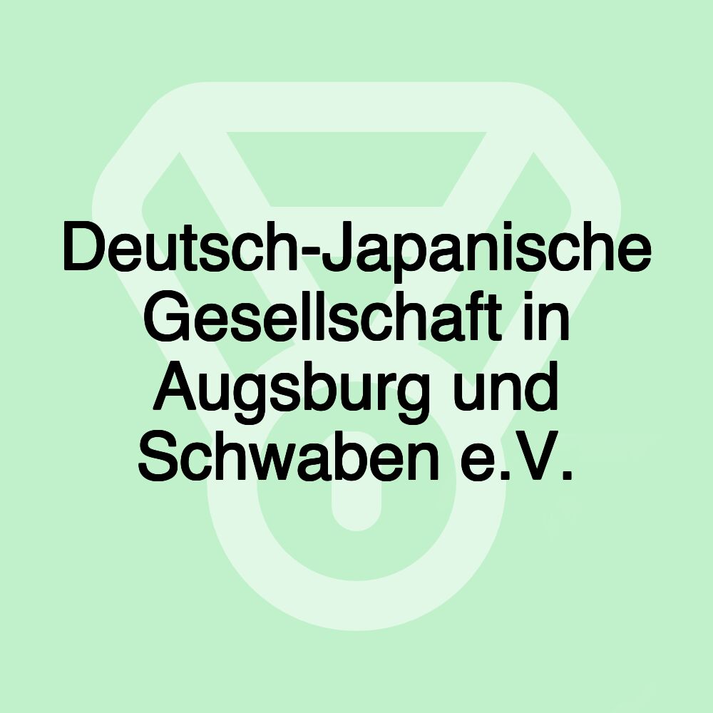 Deutsch-Japanische Gesellschaft in Augsburg und Schwaben e.V.