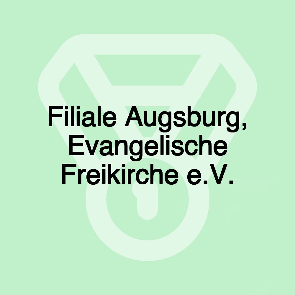 Filiale Augsburg, Evangelische Freikirche e.V.