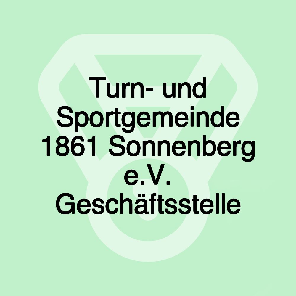 Turn- und Sportgemeinde 1861 Sonnenberg e.V. Geschäftsstelle