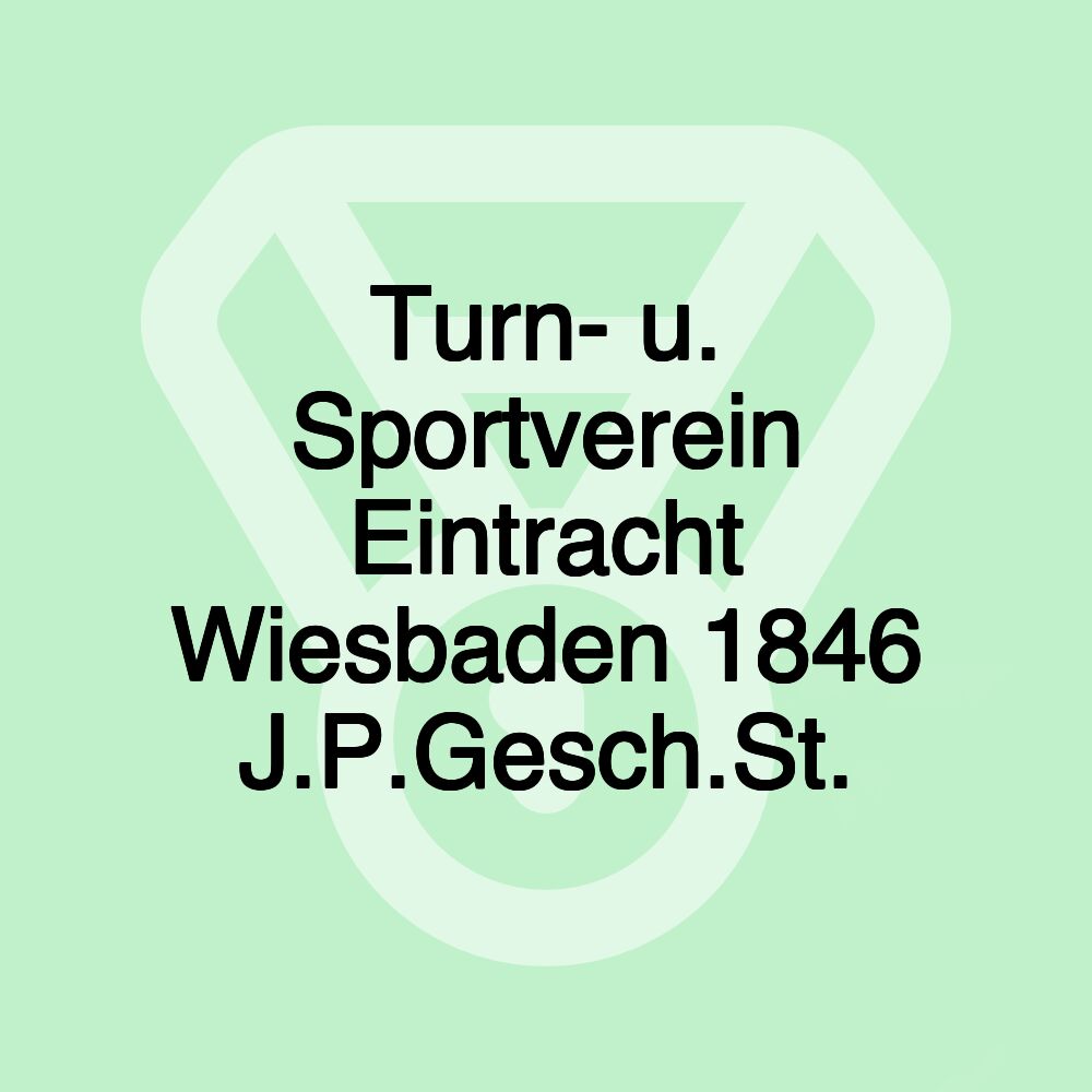 Turn- u. Sportverein Eintracht Wiesbaden 1846 J.P.Gesch.St.