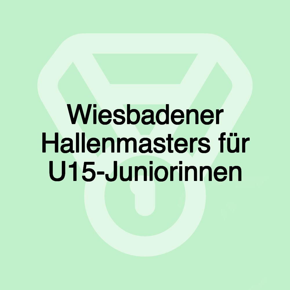 Wiesbadener Hallenmasters für U15-Juniorinnen