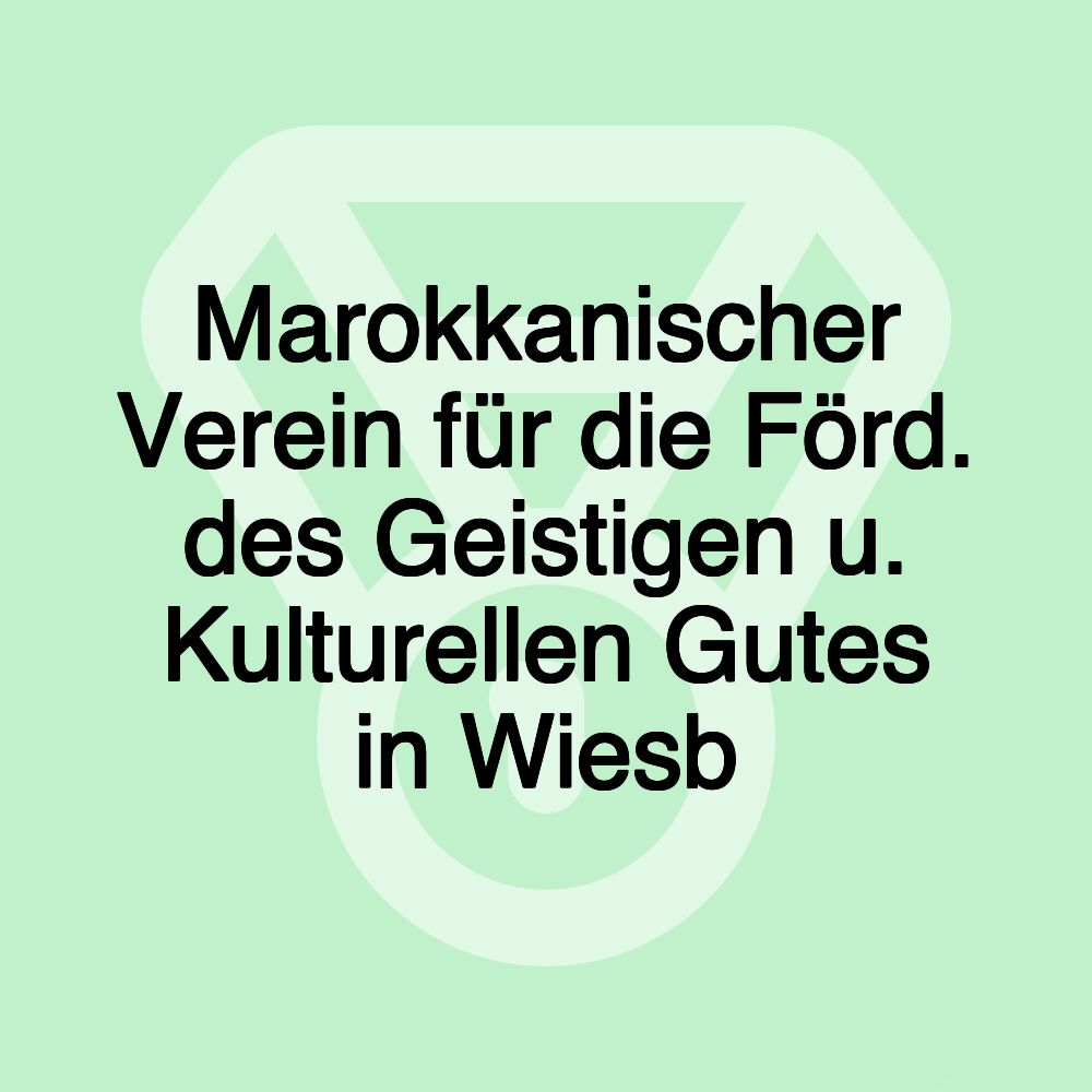 Marokkanischer Verein für die Förd. des Geistigen u. Kulturellen Gutes in Wiesb