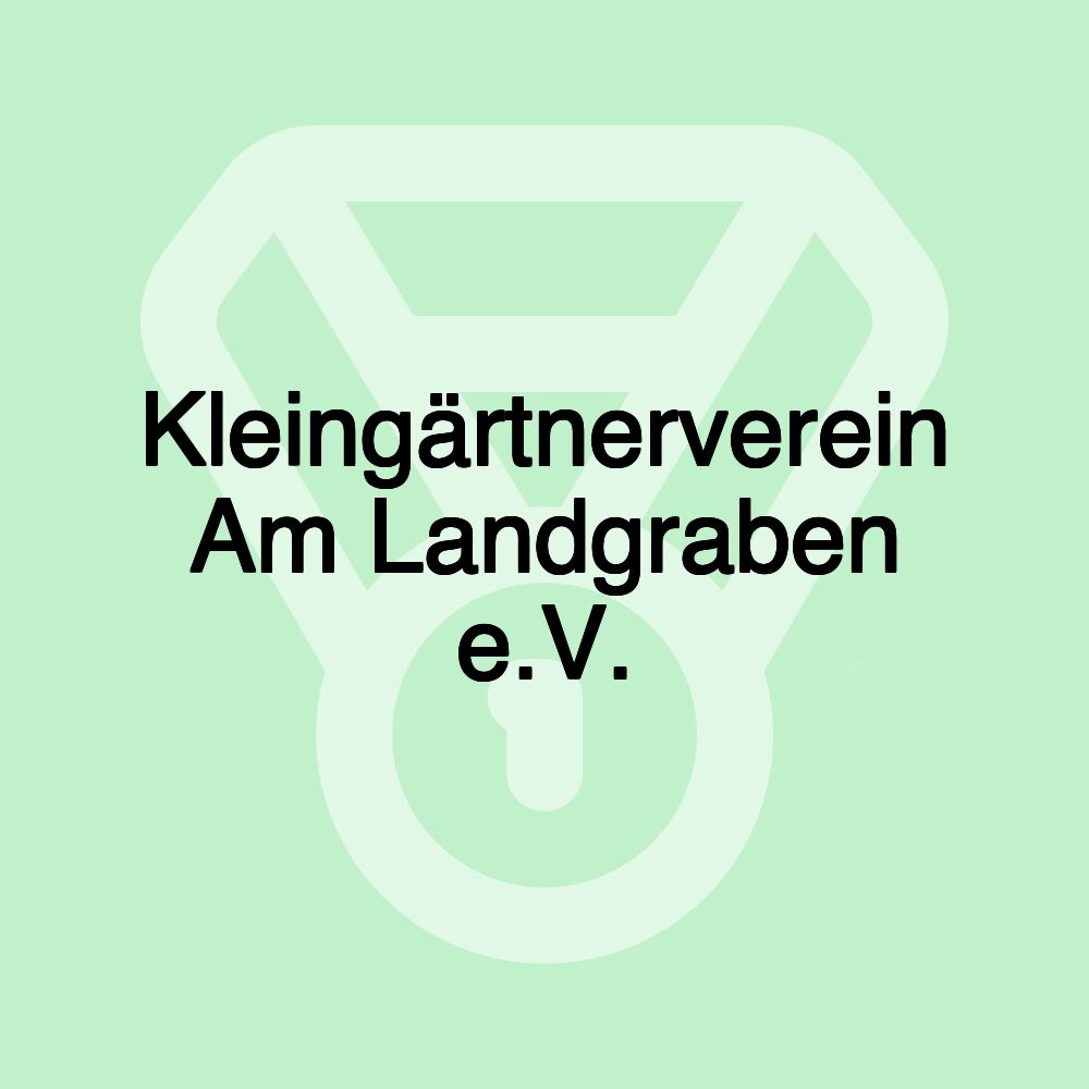 Kleingärtnerverein Am Landgraben e.V.